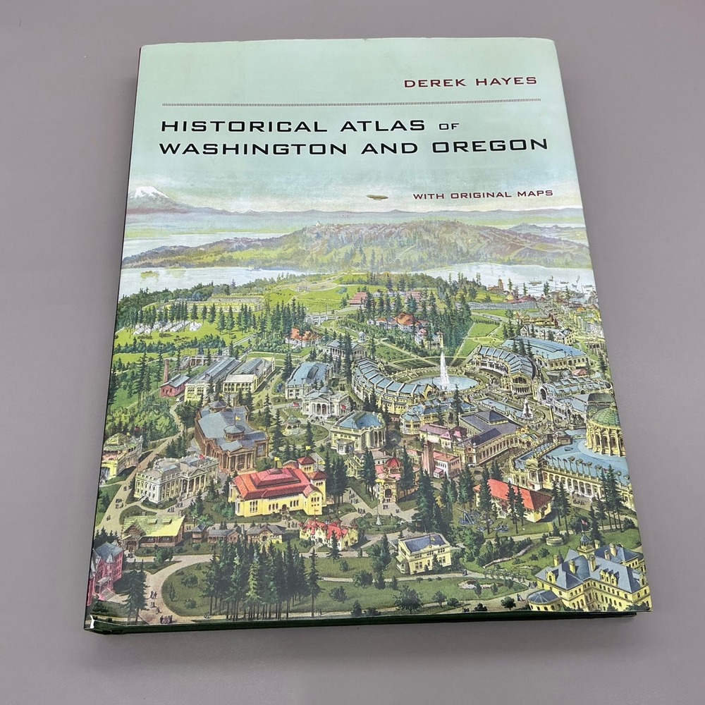 Derek Hayes Historical Atlas Washington Oregon Hardcover 2011 Original Maps